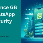 Enhance GB WhatsApp Security